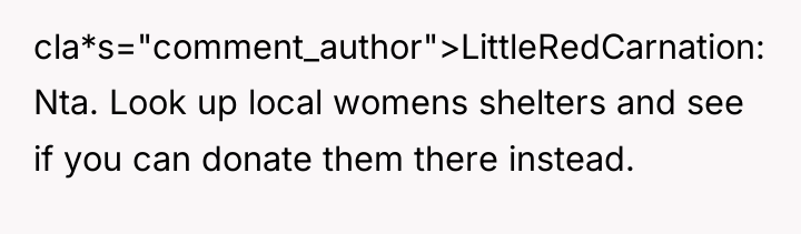 cla*s="comment_author">LittleRedCarnation: Nta. Look up local womens shelters and see if...
