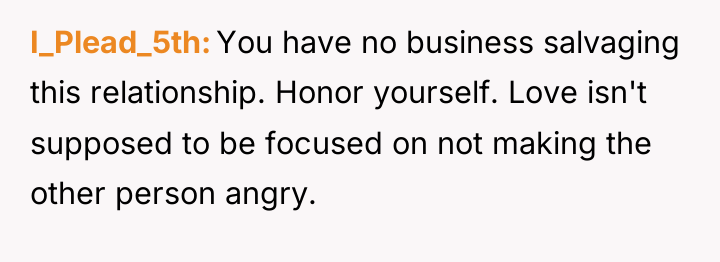 I_Plead_5th You have no business salvaging this relationship. Honor yourself....