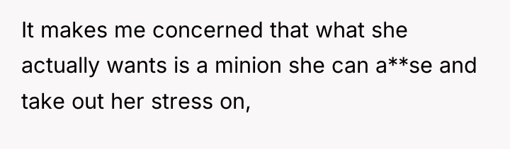 It makes me concerned that what she actually wants is...