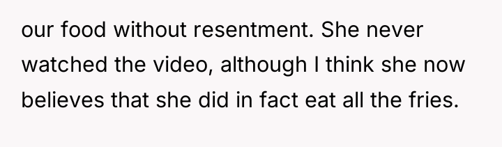 our food without resentment. She never watched the video, although...