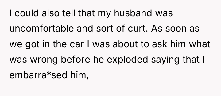 I could also tell that my husband was uncomfortable and...