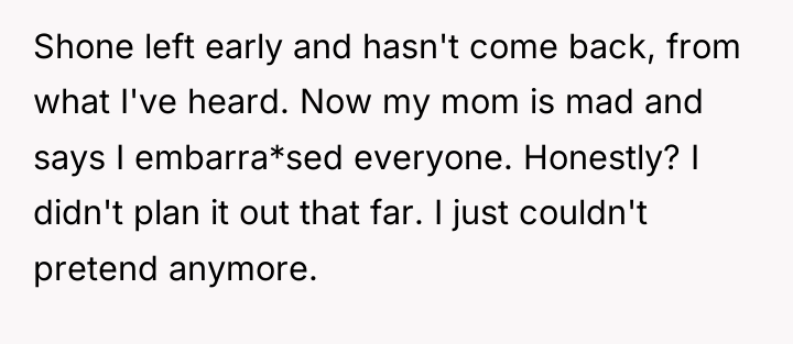 Shone left early and hasn't come back, from what I've...
