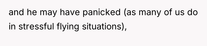 and he may have panicked (as many of us do...