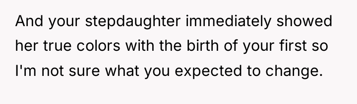 And your stepdaughter immediately showed her true colors with the...