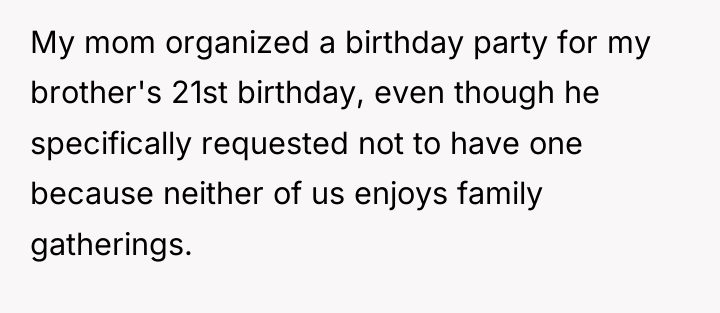 My mom organized a birthday party for my brother's 21st...