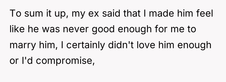 To sum it up, my ex said that I made...