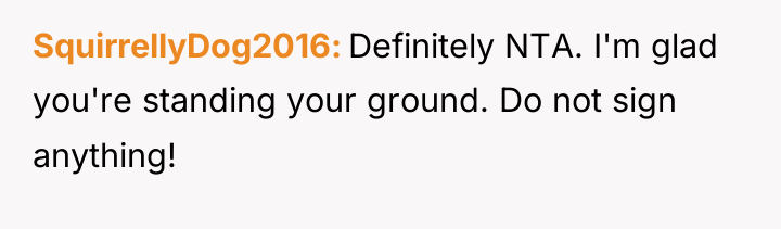 SquirrellyDog2016 Definitely NTA. I'm glad you're standing your ground. Do...