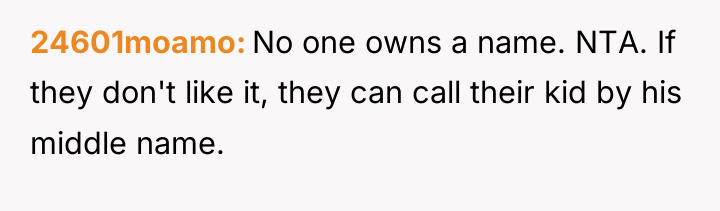 24601moamo No one owns a name. NTA. If they don't...