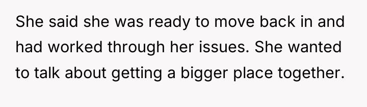 She said she was ready to move back in and...