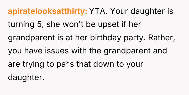 apiratelooksatthirty YTA. Your daughter is turning 5, she won't be...