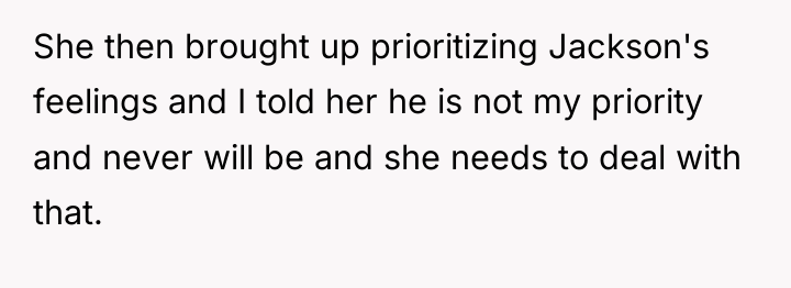 She then brought up prioritizing Jackson's feelings and I told...
