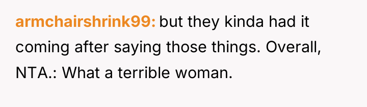 armchairshrink99 but they kinda had it coming after saying those...
