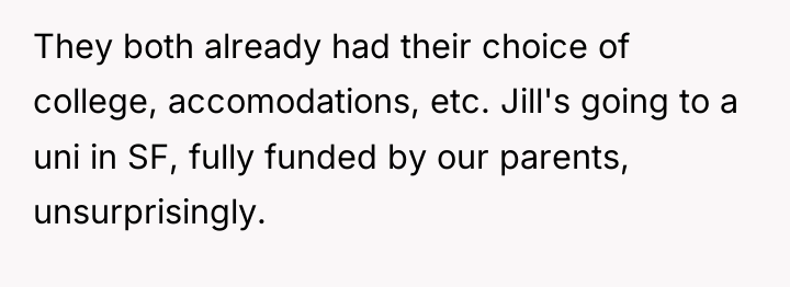They both already had their choice of college, accomodations, etc....