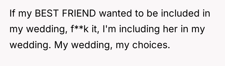 If my BEST FRIEND wanted to be included in my...