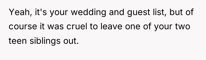 Yeah, it's your wedding and guest list, but of course...