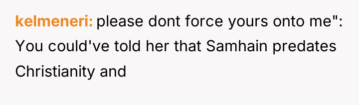 kelmeneri please dont force yours onto me": You could've told...