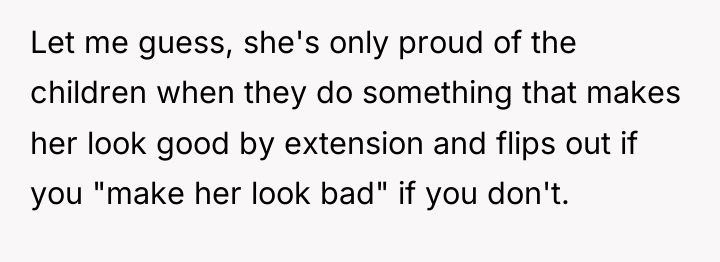 Let me guess, she's only proud of the children when...