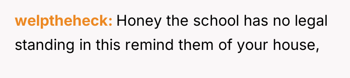 welptheheck Honey the school has no legal standing in this...
