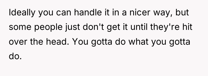 Ideally you can handle it in a nicer way, but...