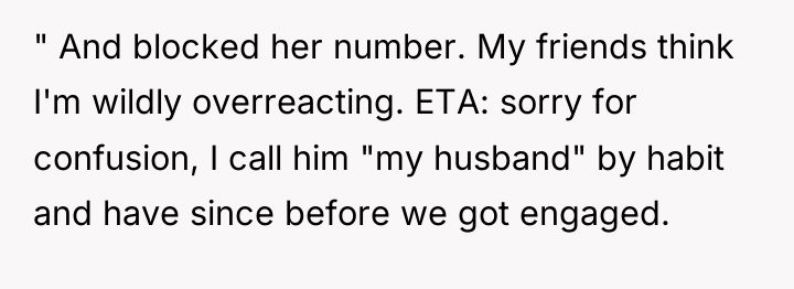 " And blocked her number. My friends think I'm wildly...