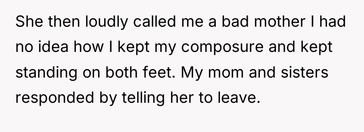 She then loudly called me a bad mother I had...