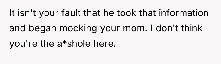 It isn't your fault that he took that information and...