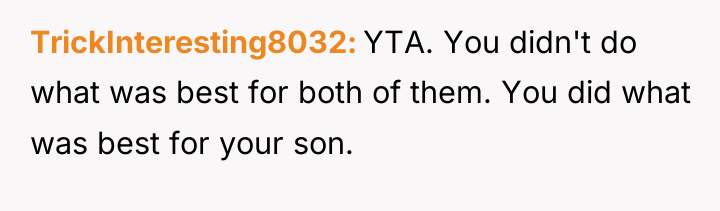 TrickInteresting8032 YTA. You didn't do what was best for both...