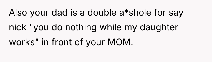 Also your dad is a double a*shole for say nick...