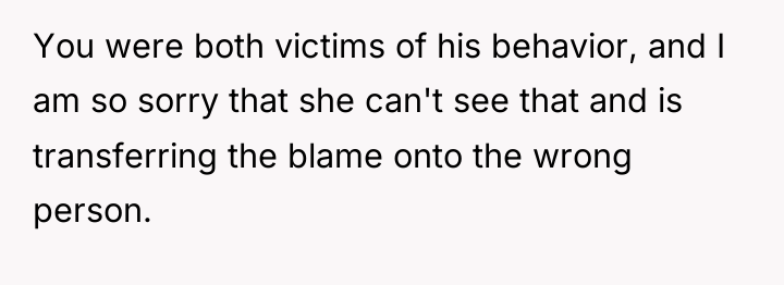 You were both victims of his behavior, and I am...