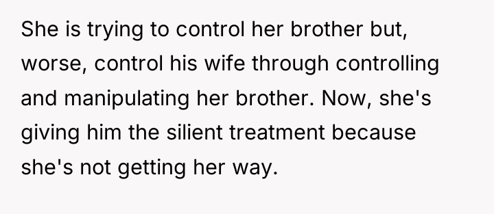 She is trying to control her brother but, worse, control...