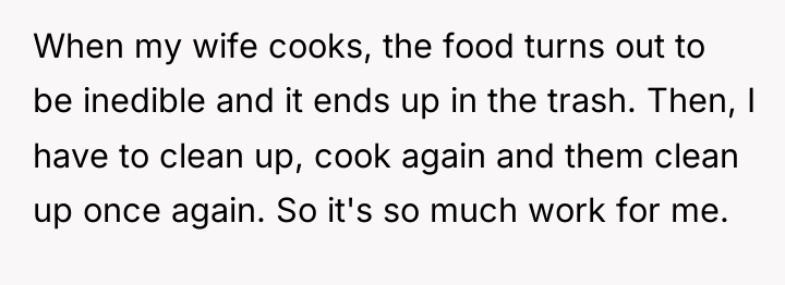 When my wife cooks, the food turns out to be...