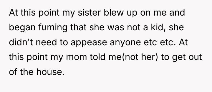 At this point my sister blew up on me and...