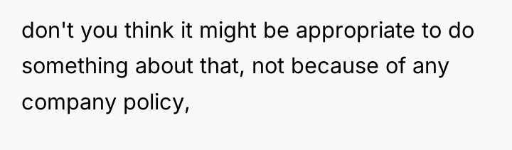 don't you think it might be appropriate to do something...