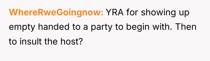 WhereRweGoingnow YRA for showing up empty handed to a party...