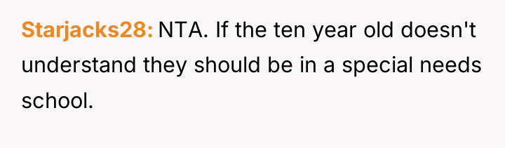 Starjacks28 NTA. If the ten year old doesn't understand they...