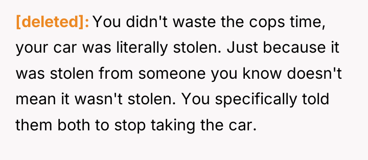 [deleted] You didn't waste the cops time, your car was...