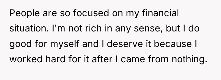 People are so focused on my financial situation. I'm not...