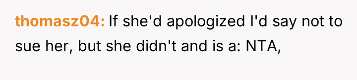 thomasz04 If she'd apologized I'd say not to sue her,...
