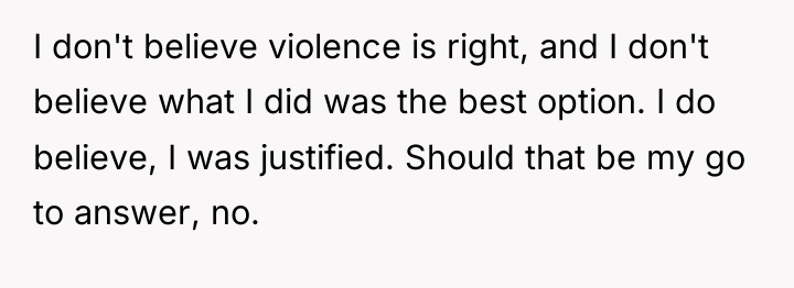 I don't believe violence is right, and I don't believe...