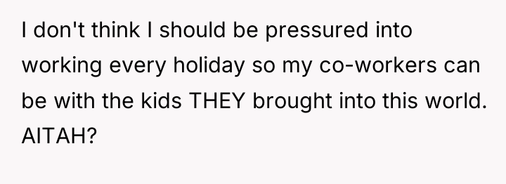 I don't think I should be pressured into working every...