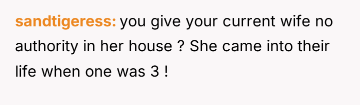 sandtigeress you give your current wife no authority in her...