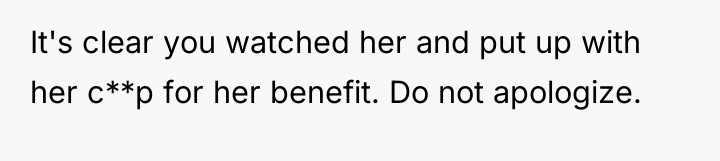 It's clear you watched her and put up with her...