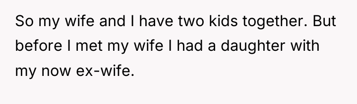 So my wife and I have two kids together. But...
