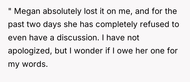 " Megan absolutely lost it on me, and for the...