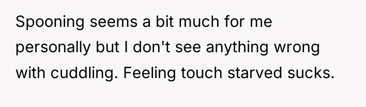 Spooning seems a bit much for me personally but I...