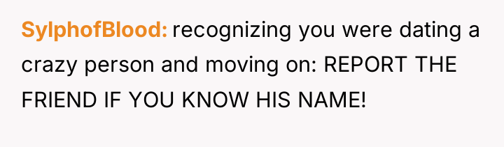 SylphofBlood recognizing you were dating a crazy person and moving...