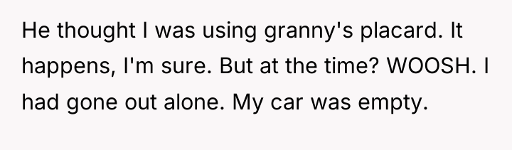 He thought I was using granny's placard. It happens, I'm...
