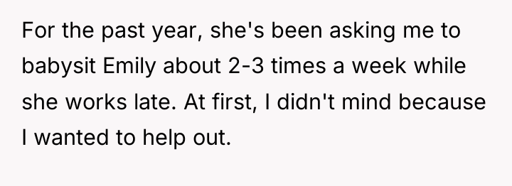 For the past year, she's been asking me to babysit...