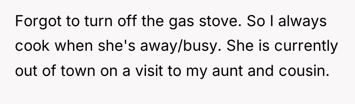 Forgot to turn off the gas stove. So I always...