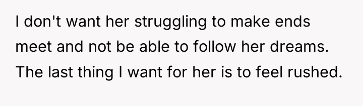 I don't want her struggling to make ends meet and...